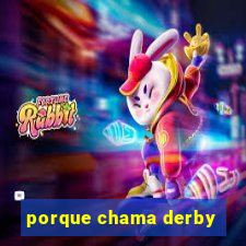 porque chama derby